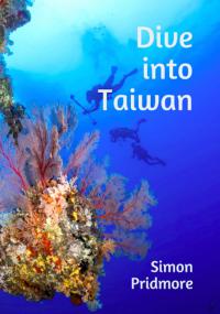 Dive into Taiwan, by Simon Pridmore