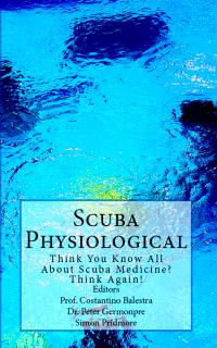 Scuba Physiological: Think You Know All About Scuba Medicine? Think Again! by Simon Pridmore