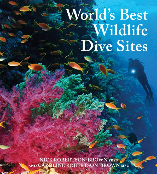 World's Best Wildlife Dive Sites Book, X-Ray Mag, Nick and Caroline Robertson-Brown, Rosemary E Lunn, Ocean Leisure London